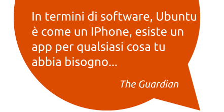 'In termini di software, Ubuntu è come un iPhone, esiste un app per qualsiasi cosa tu abbia bisogno... The Guardian